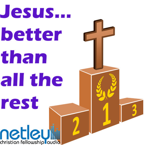  Jesus... better than all the rest 